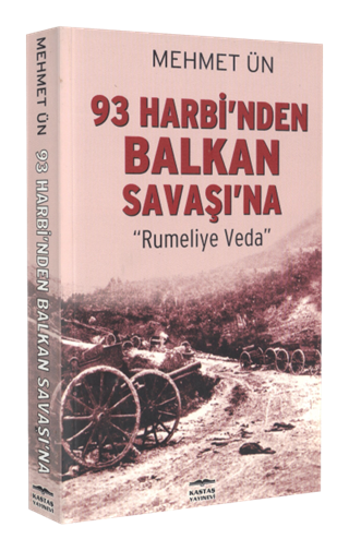 93' Harbi'nden Balkan Savaşı'na