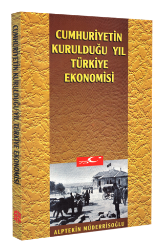 Cumhuriyetin Kurulduğu Yıl Türkiye Ekonomisi
