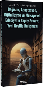 Değişim, Adaptasyon, Dijitalleşme ve Mukayeseli Edebiyatın Yapay Zeka ve Yeni Nesille Buluşması