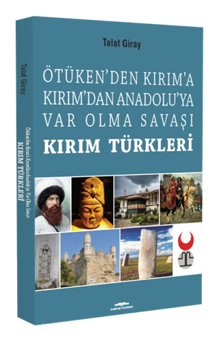 Kırım Türkleri Ötüken'den Kırım'a Kırım'dan Anadolu'ya
