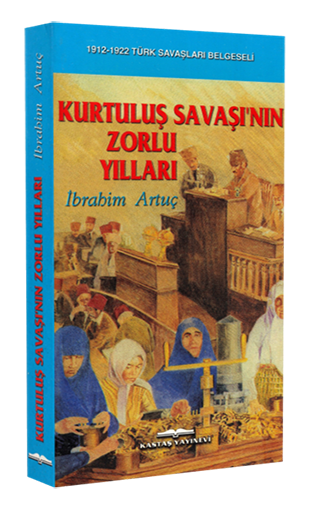 Kurtuluş Savaşının Zorlu Yılları 