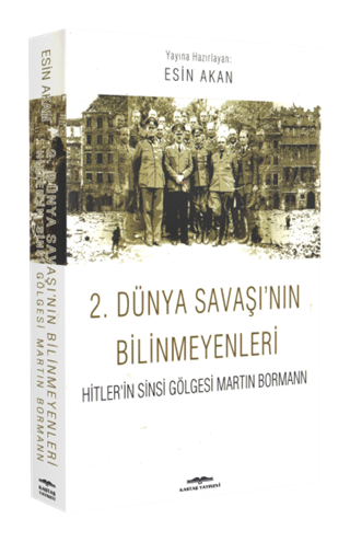 2. Dünya Savaşı'nın Bilinmeyenleri (Hitler'in Sinsi Gölgesi Martin Bormann)
