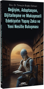 Değişim, Adaptasyon, Dijitalleşme ve Mukayeseli Edebiyatın Yapay Zeka ve Yeni Nesille Buluşması