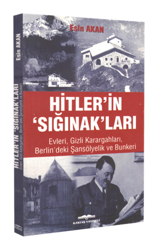 Hitler'in Sığınakları (Evleri, Gizli Karargâhları, Berlin'deki Şansölyelik ve Bunkeri)