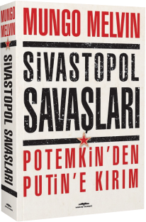 Sivastopol Savaşları Potemkin'den Putin'e Kırım