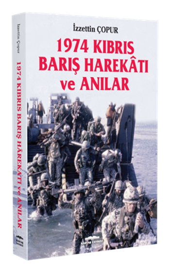 1974 Kıbrıs Barış Harekâtı ve Anılar 