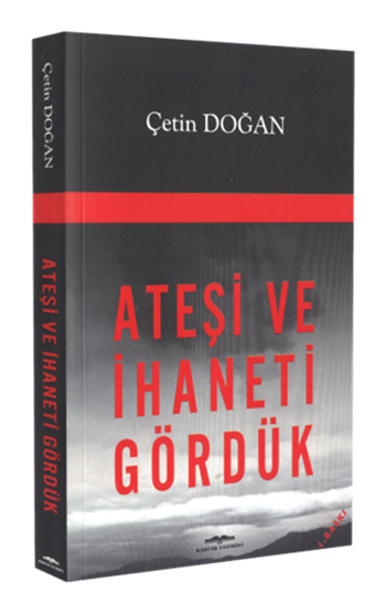 Ateşi ve İhaneti Gördük 