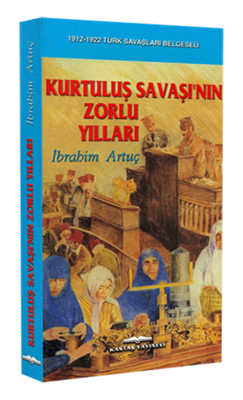 Kurtuluş Savaşının Zorlu Yılları 
