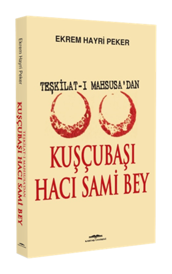 Teşkilat-ı Mahsusa Kuşçubaşı Hacı Sami 