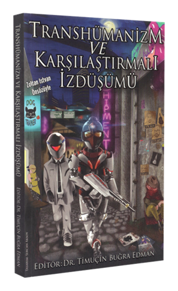 Transhümanizm ve Karşılaştırmalı İzdüşümü
