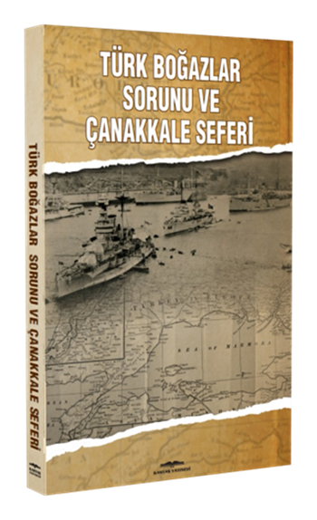 Türk Boğazlar Sorunu ve Çanakkale Seferi
