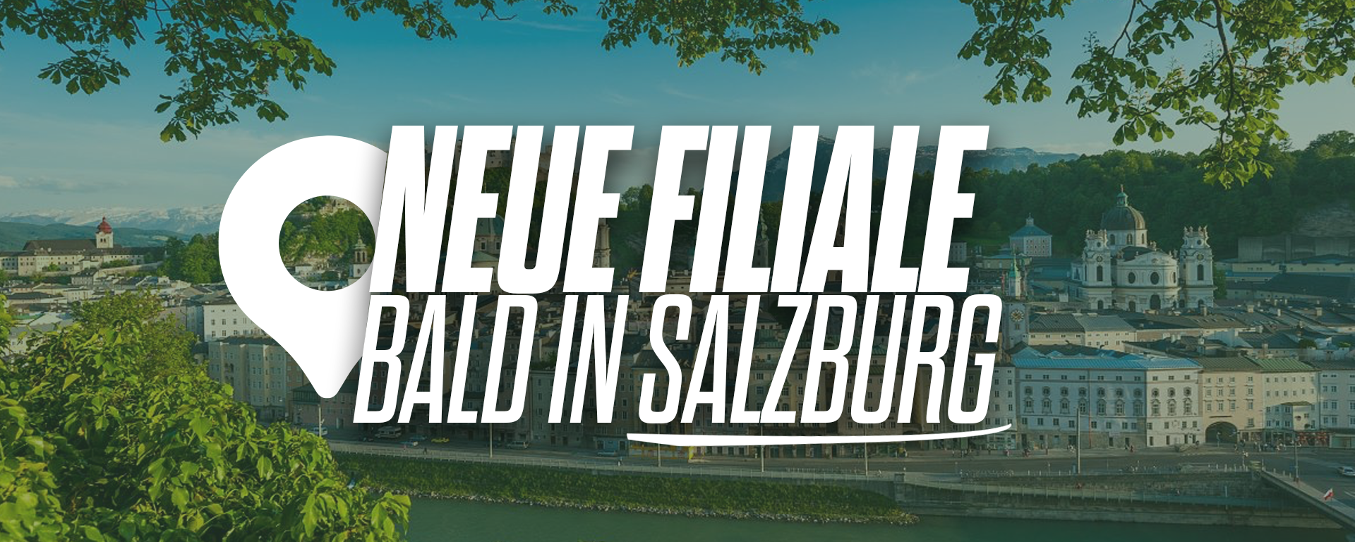 Neue Filiale - Bald in Salzburg