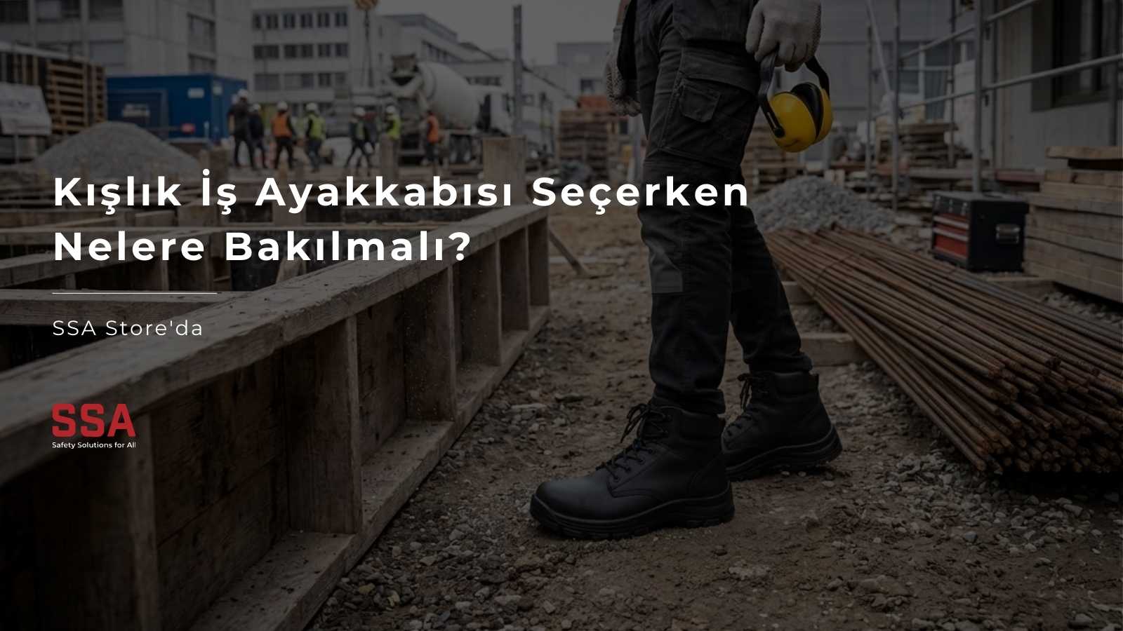 Kışlık İş Ayakkabısı Seçerken Nelere Bakılmalı?