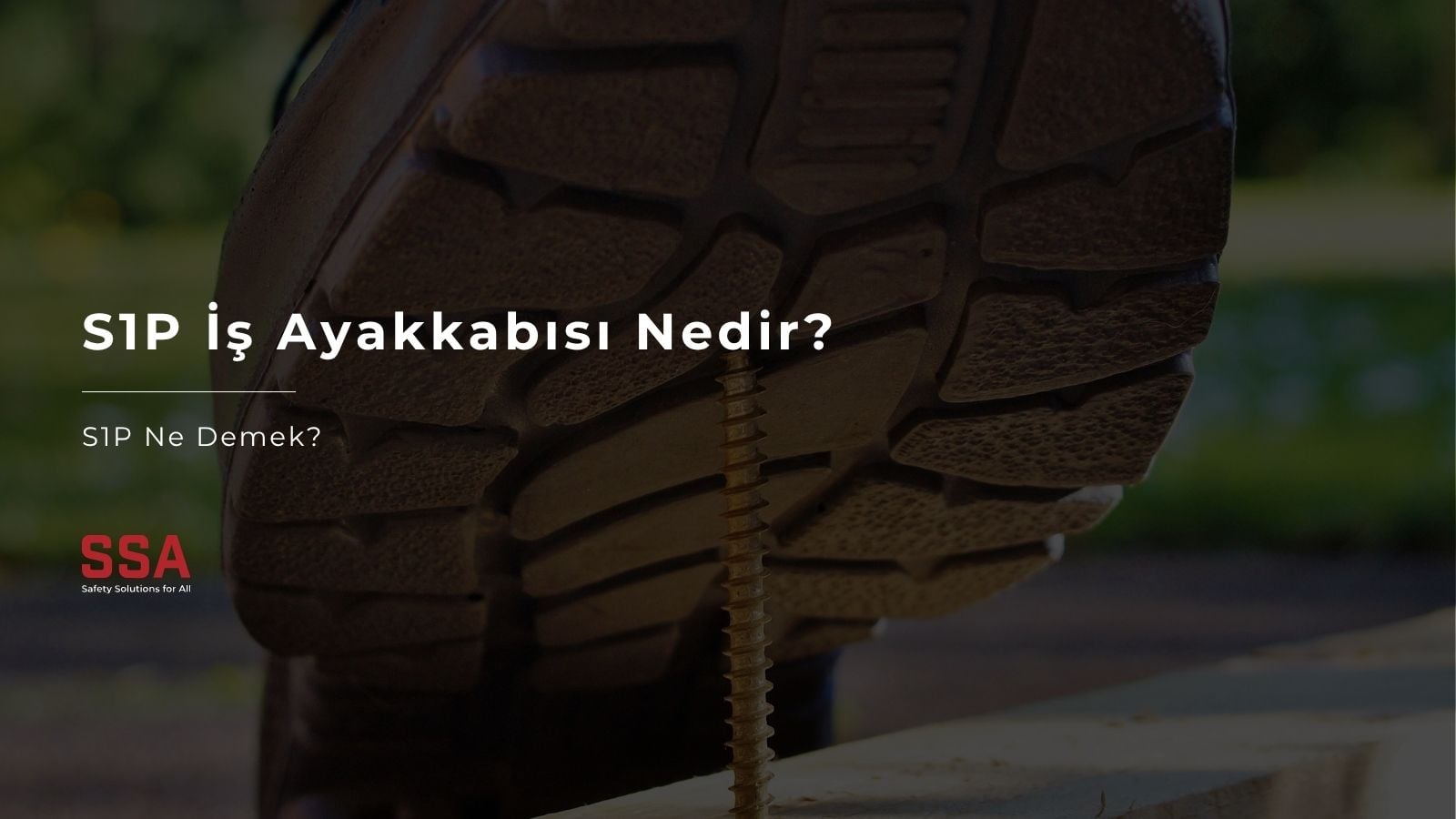 S1P İş Ayakkabısı Nedir? S1P Ne Demek?