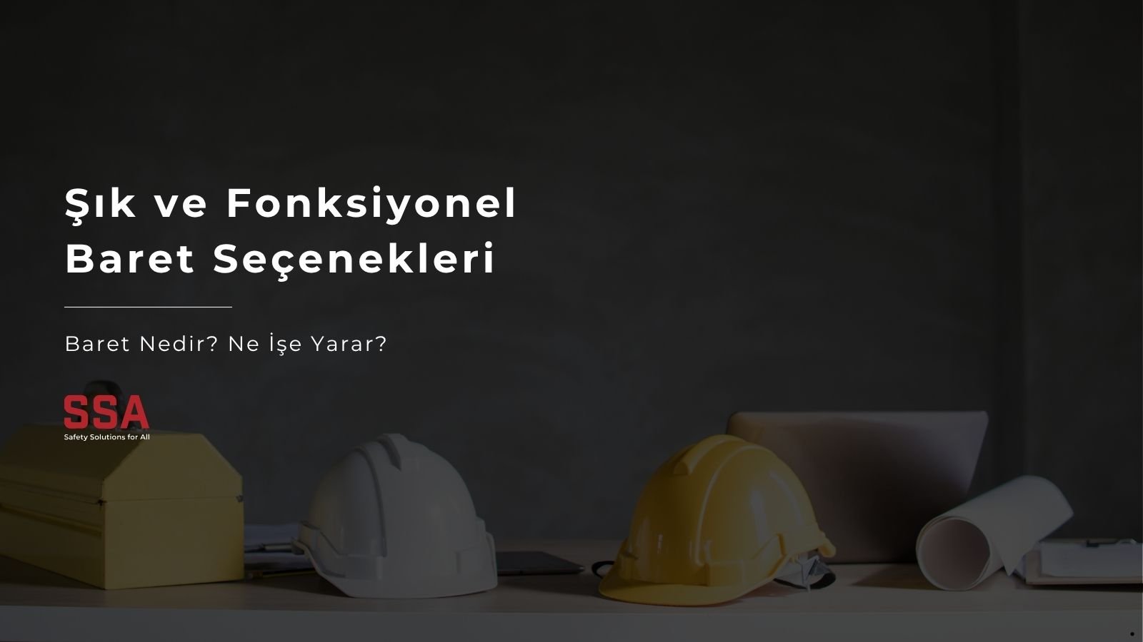 SSA'nın Şık ve Fonksiyonel Baretleri
