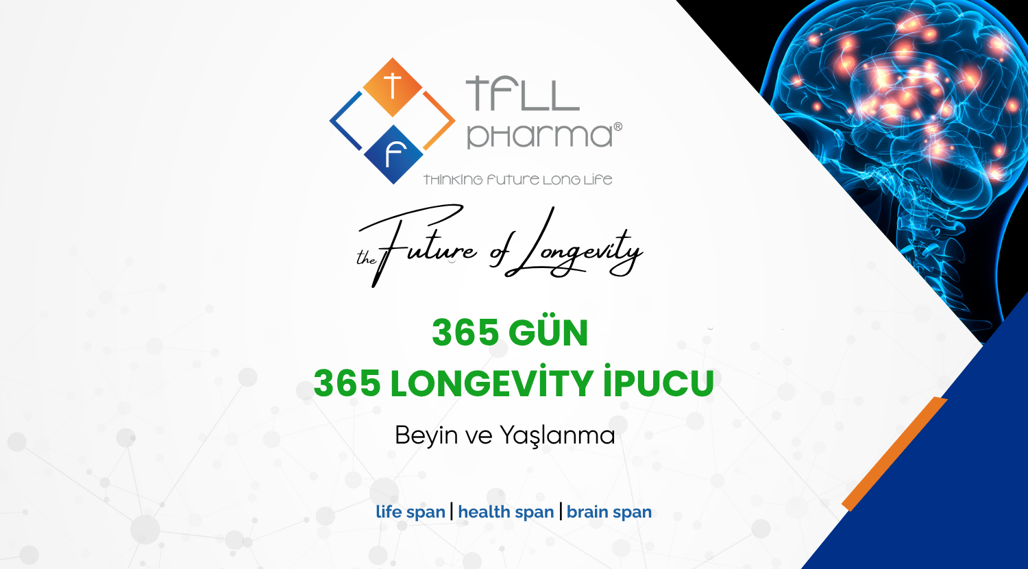 TFLL Pharma 365 Gün 365 Doz Longevity İpucu | Beyin ve Yaşlanma