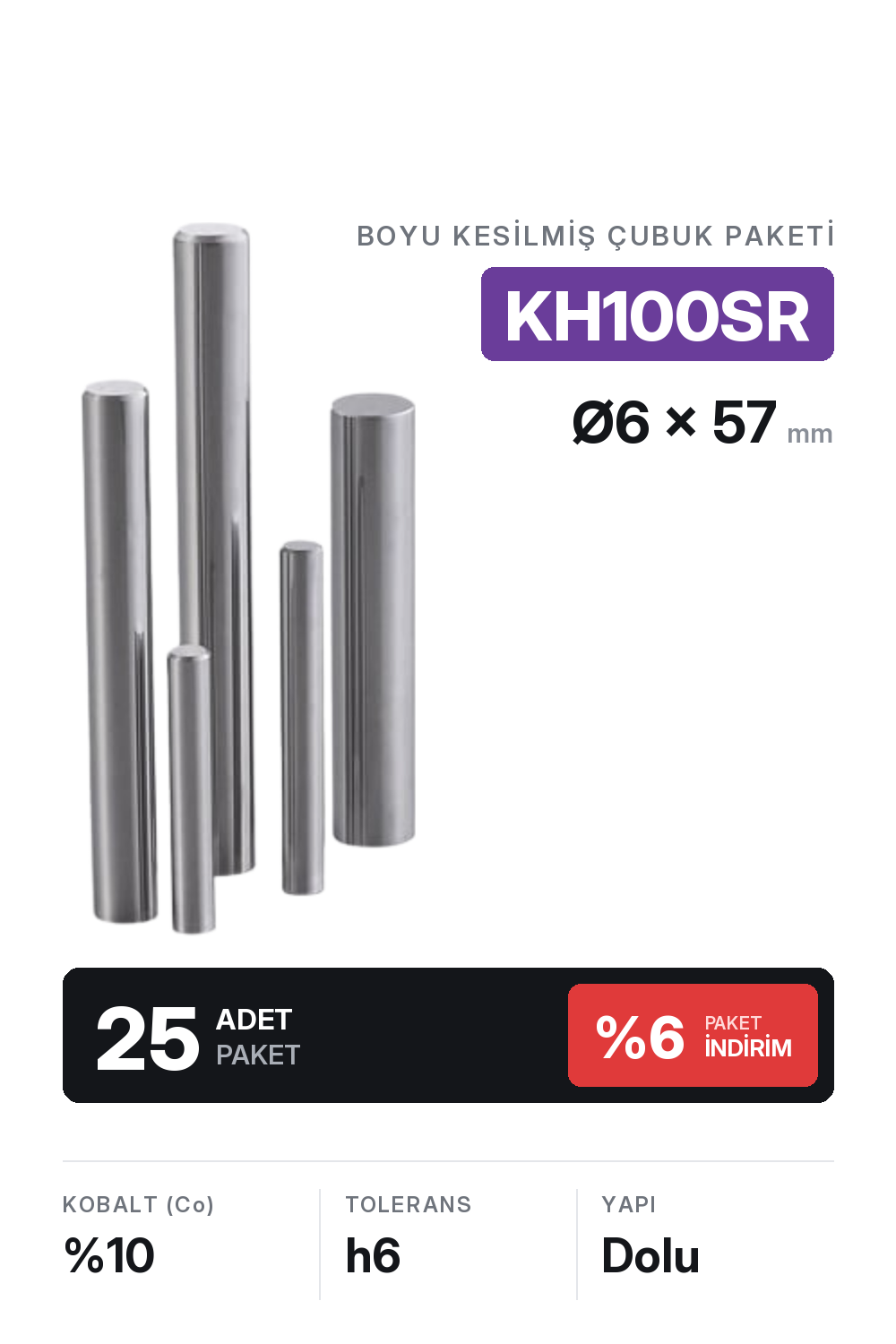 25 Adet 6x57 KH100SR h6 Kesilmiş Dolu Karbür Çubuk