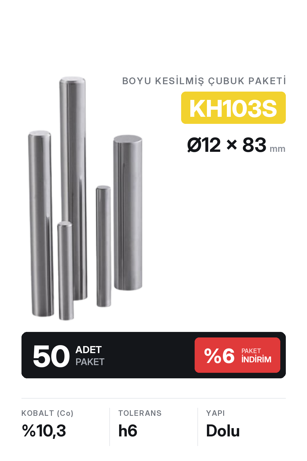 50 Adet 12x83 KH103S h6 Kesilmiş Dolu Karbür Çubuk