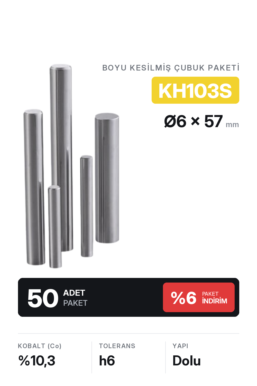 50 Adet 6x57 KH103S h6 Kesilmiş Dolu Karbür Çubuk