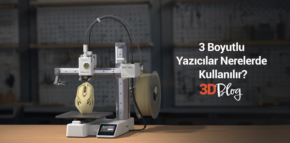 3 Boyutlu Yazıcılar Nerelerde Kullanılır?