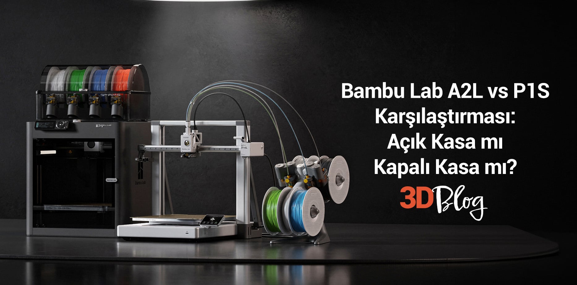 Bambu Lab A2L vs P1S Karşılaştırması: Açık Kasa mı Kapalı Kasa mı?