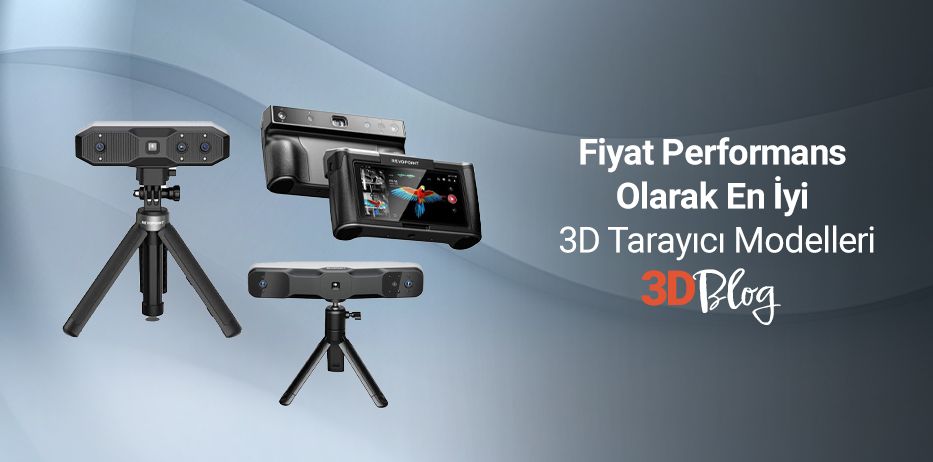 Fiyat Performans Olarak En İyi 3D Tarayıcı Modelleri