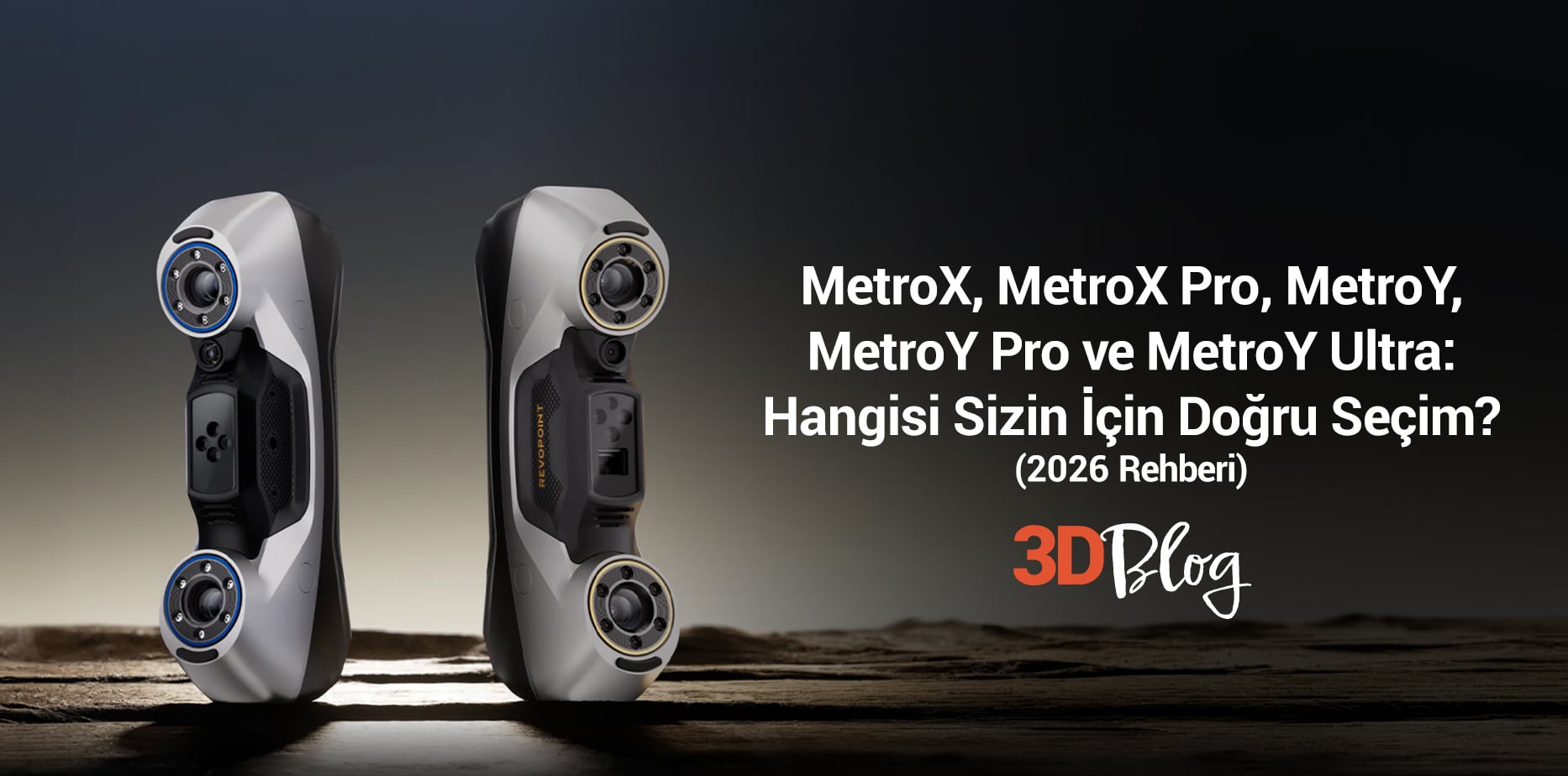 Revopoint MetroX, MetroX Pro, MetroY, MetroY Pro ve MetroY Ultra: Hangisi Sizin İçin Doğru Seçim? (2026 Rehberi)