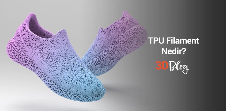 TPU Filament Nedir?