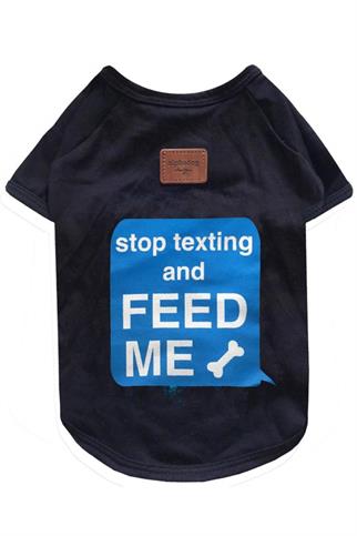 Alphadog Design Stop Texting and Feed Me Köpek T-Shirt Siyah