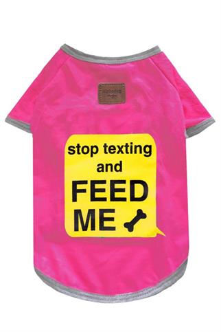 Alphadog Design Stop Texting and Feed Me Köpek T-Shirt Pembe
