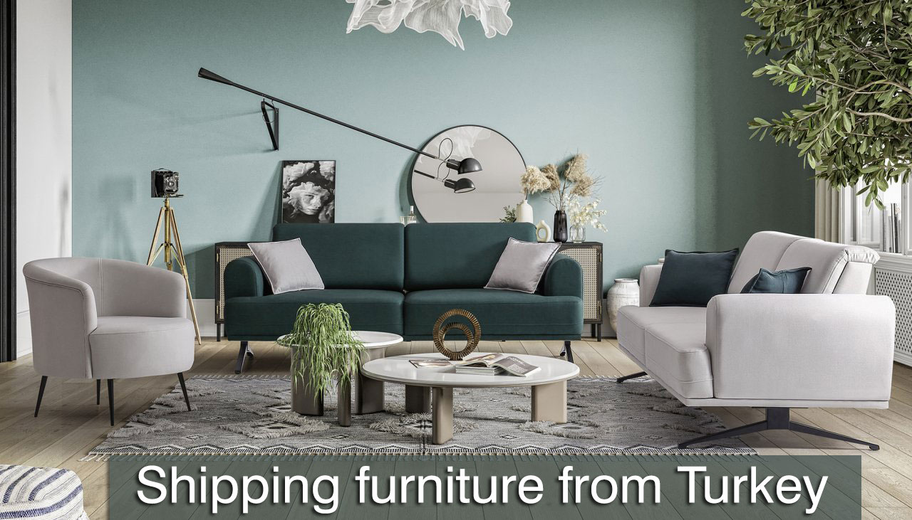Shipping furniture from Turkey