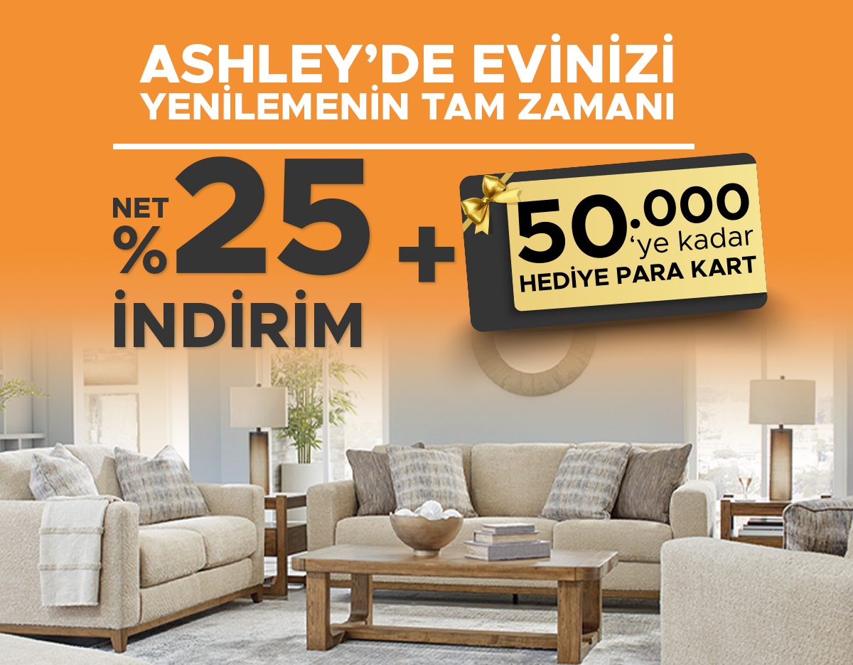 Ashley Mayıs kampanyası net yüzde 25 indirim ve 50.000 TL’ye kadar hediye para kart