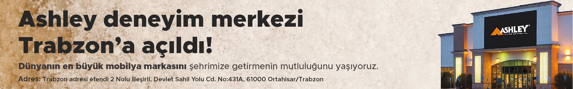 Ashley deneyim merkezi Trabzon'da açıldı!