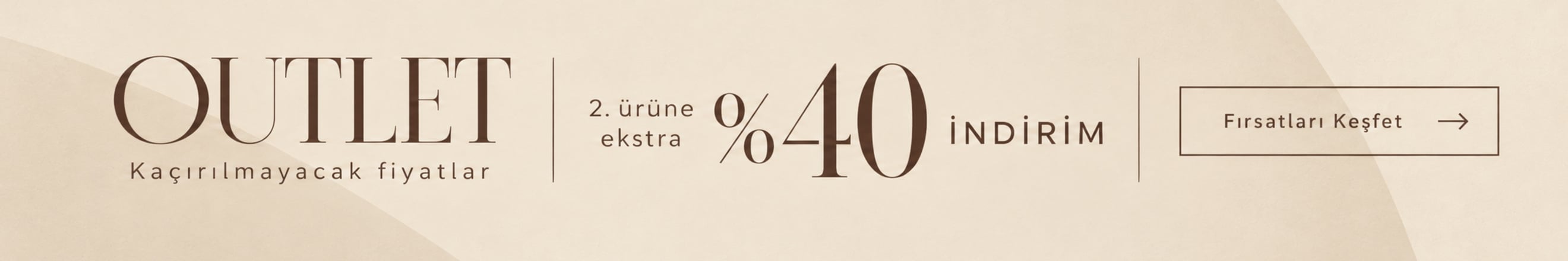 OUTLET. Kaçırılmayacak fiyatlar. 2. ürüne ekstra %40 indirim.