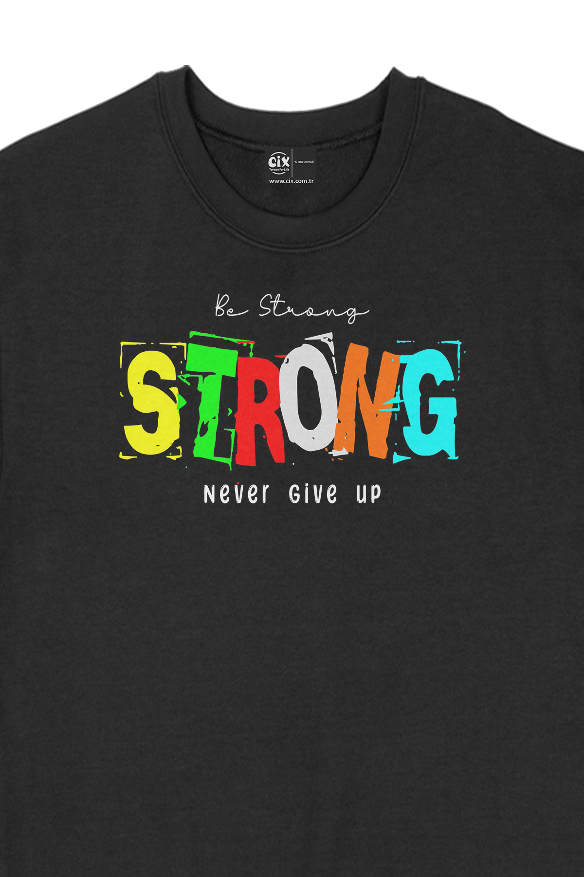 Be Strong Never Give UP Siyah Sweatshirt