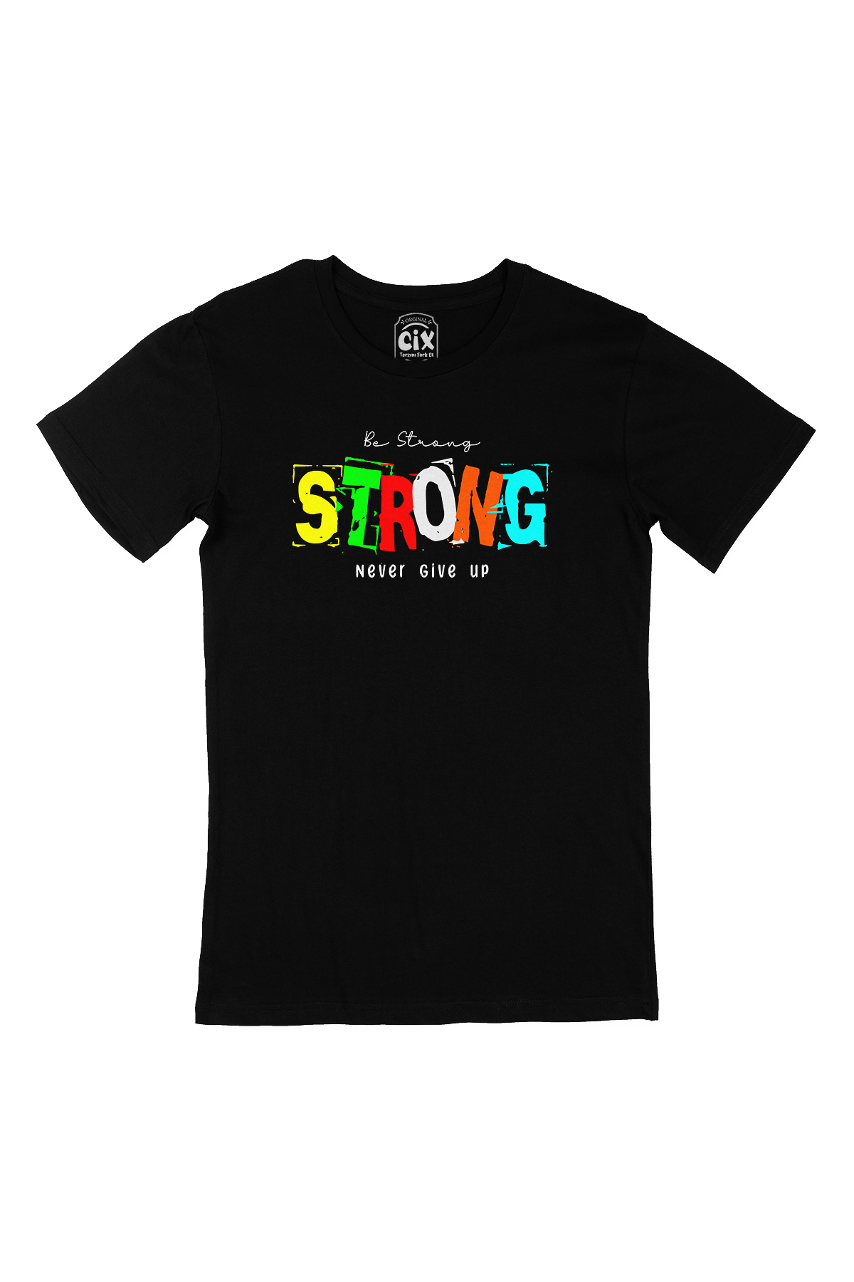 Be Strong Never Give UP Siyah Tişört