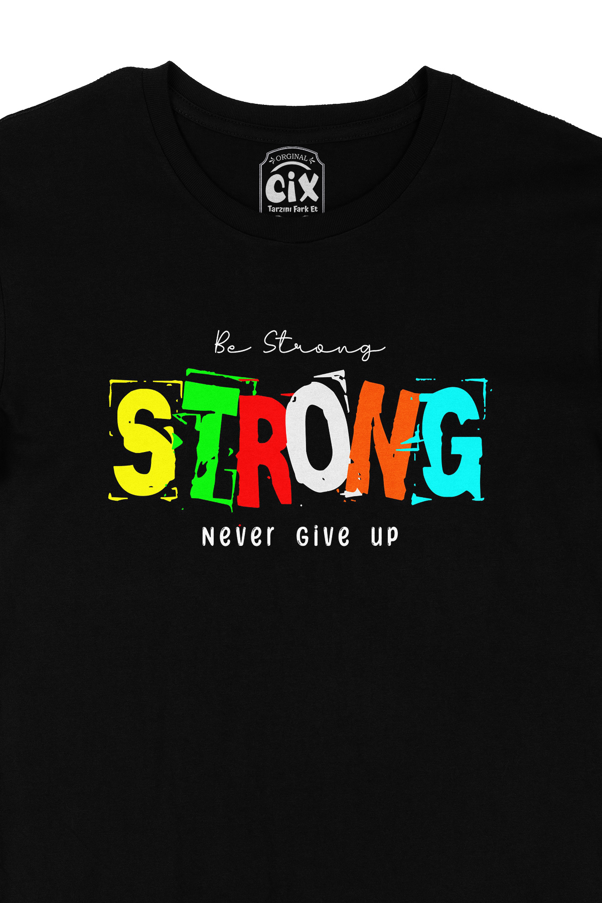 Be Strong Never Give UP Siyah Tişört