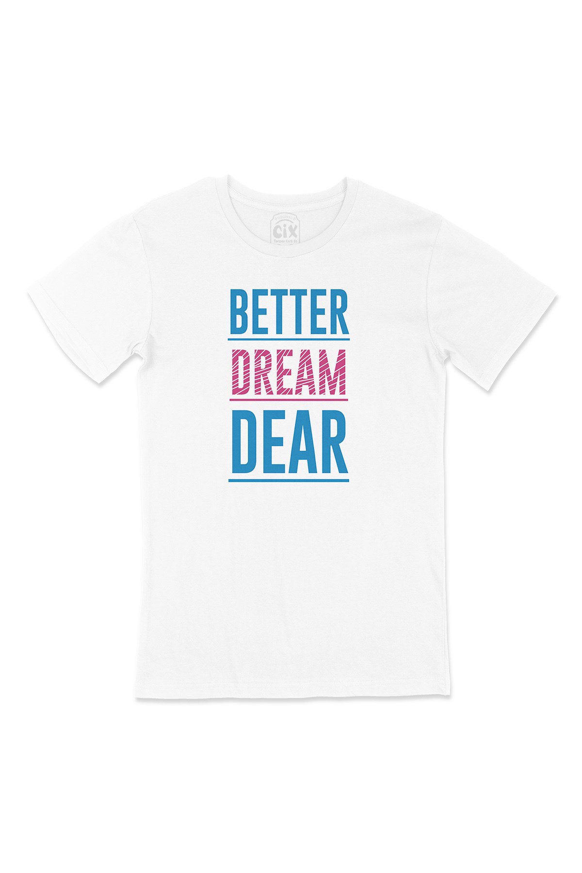 Better Dream Dear Tişört