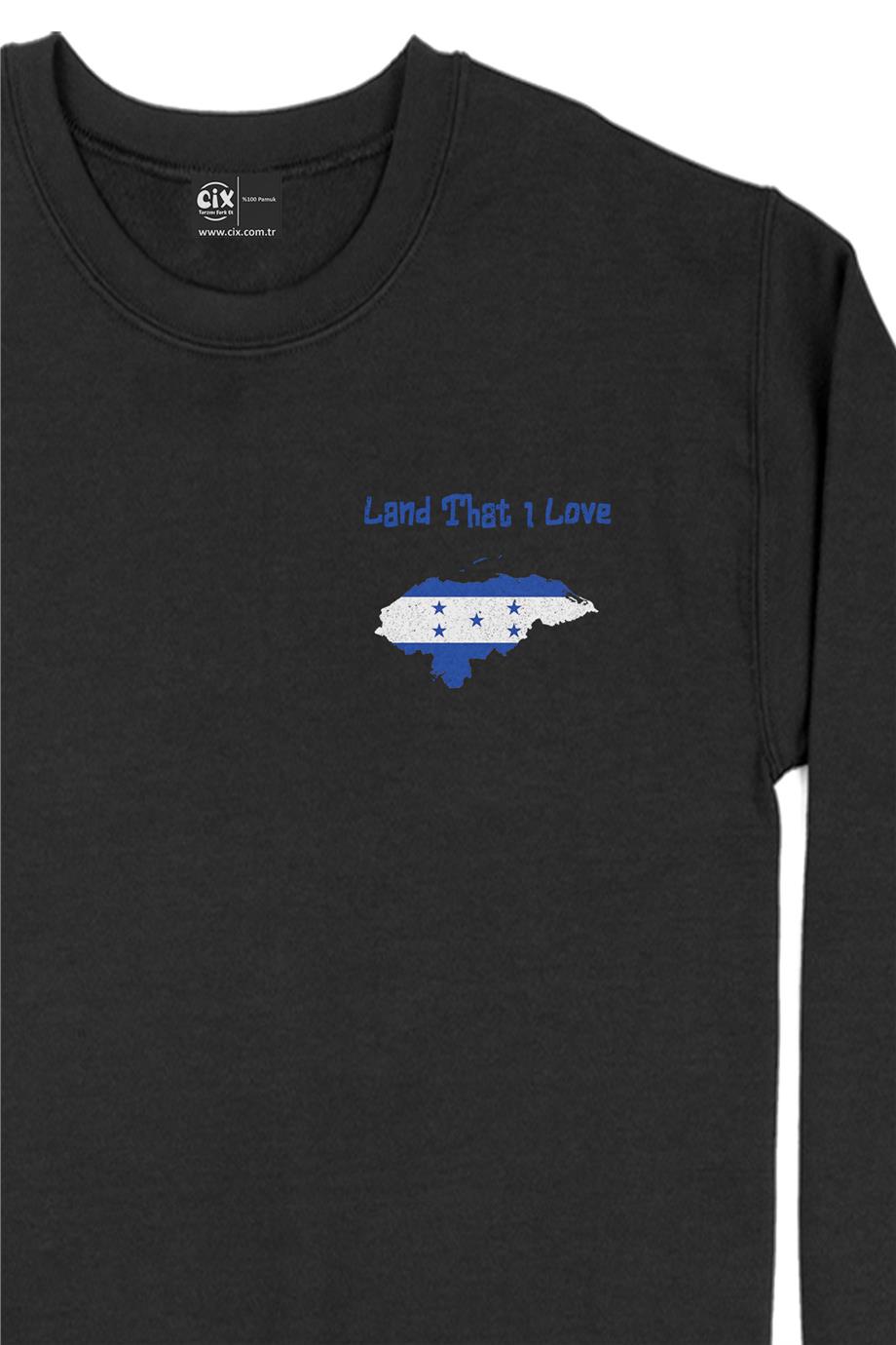Land That I Love Honduras Cep Tasarım Baskılı Sweatshirt
