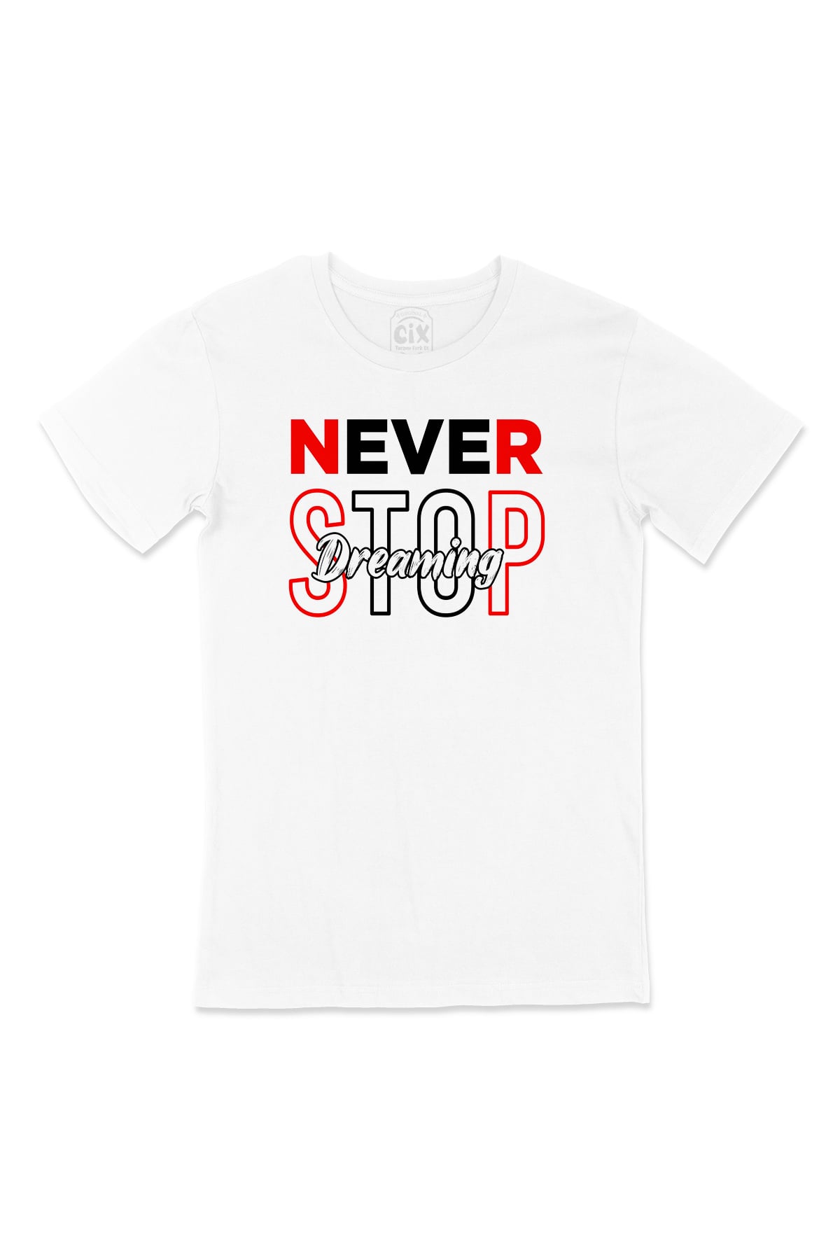 Never Stop Dreaming Tişört