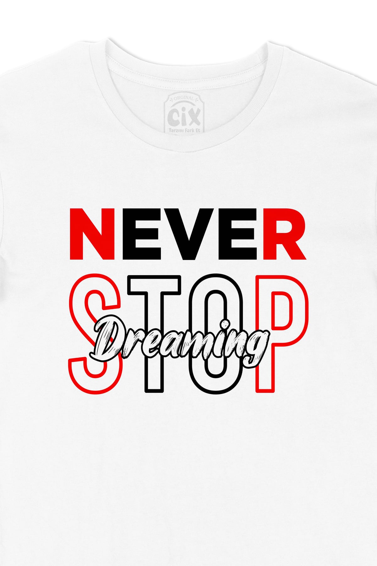 Never Stop Dreaming Tişört