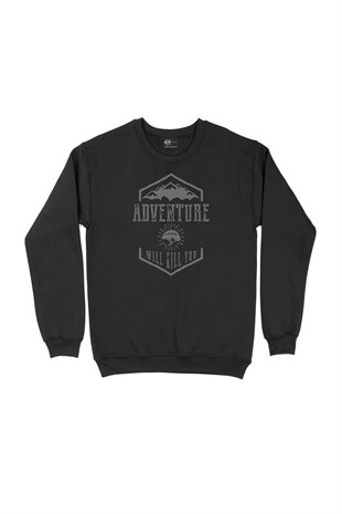 Adventure Will Kill You Siyah Sweatshirt