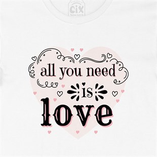 All You Need Is Love Tişört