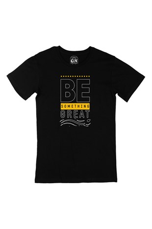 Be Something Great Motivasyon Siyah Tişört
