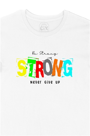Be Strong Never Give UP Tişört