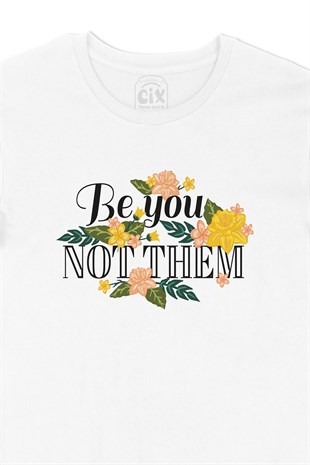 Be You Not Them Tişört