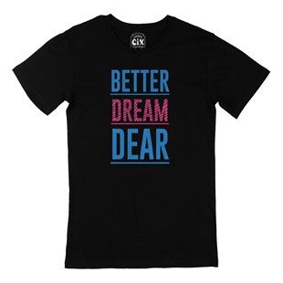 Better Dream Dear Siyah Tişört