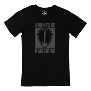 Born To Be A Musician Siyah Tişört