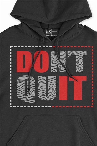 Dont Quit Siyah Sweatshirt Hoodie
