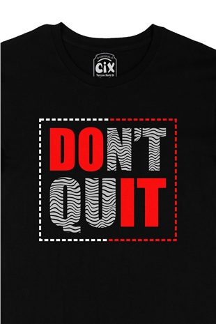 Dont Quit Siyah Tişört